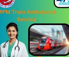 MPM Train Ambulance Service in Delhi offers The Best